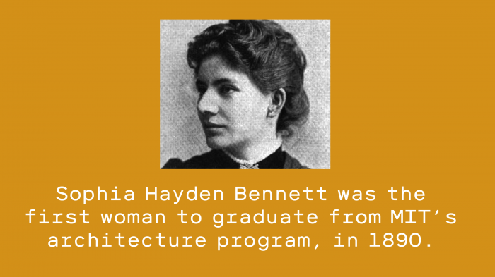 Historic photo of woman. Text reads - Sophia Hayden Bennett was the first woman to graduate from MIT’s architecture program, in 1890.  
