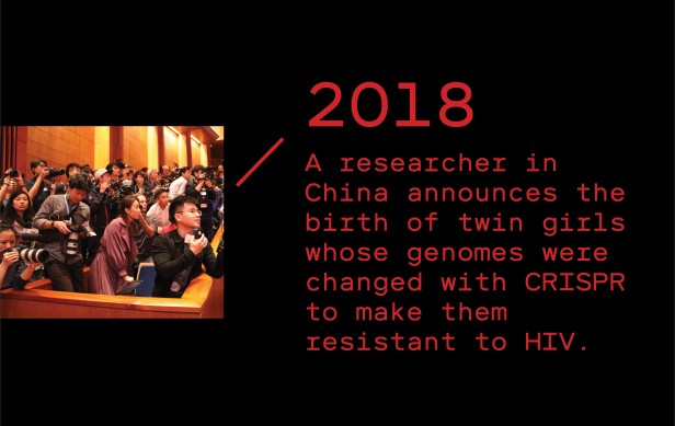 Timeline entry 2018: A researcher in China announces the birth of twin girls whose genomes were altered with CRISPR to make them resist HIV.