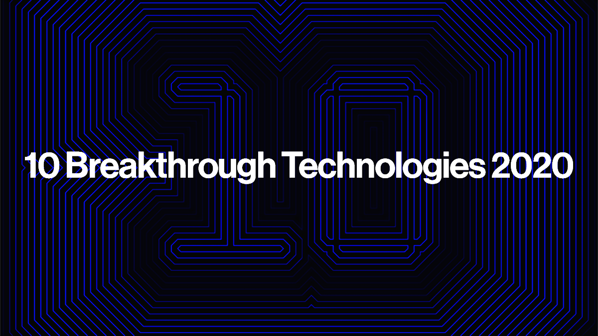 10 Breakthrough Technologies 2020
