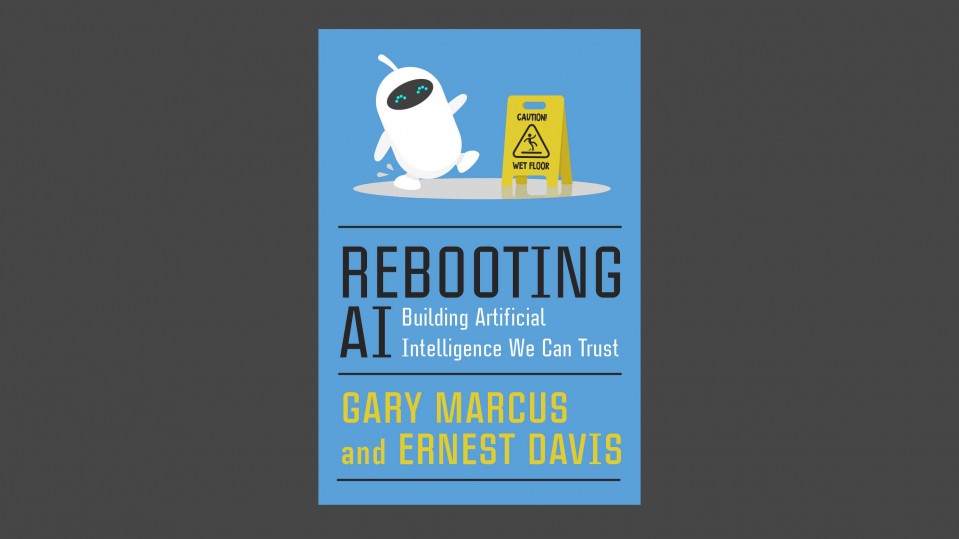 Rebooting AI by Gary Marcus and Ernest Davis
