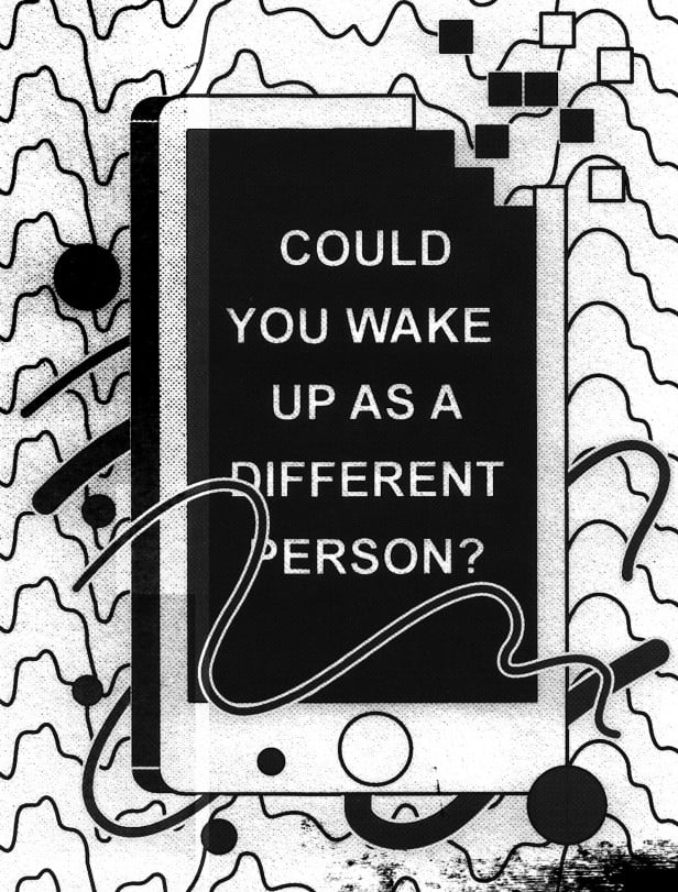 Illustration of cellphone reading "Could you could wake up as a different person?"